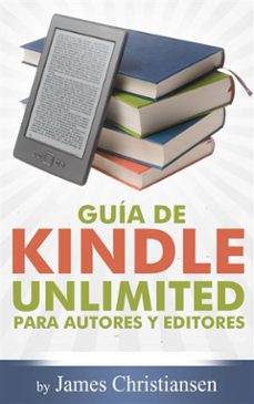 guia de kindle unlimited para autores y editores (ebook)-9781507126387
