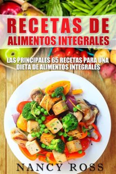 recetas de alimentos integrales: las principales 65 recetas para una dieta de alimentos integrales (ebook)-9781507178287
