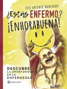 ¿estas enfermo? ¡enhorabuena! (ebook)-jose antonio manchado-9781524303587