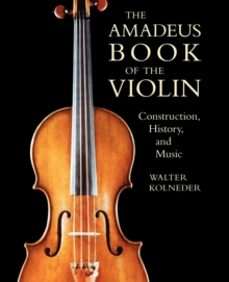 the amadeus book of the violin-walter kolneder-9781574670387