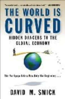 the world is curved: hidden dangers to the global economy-david m. smick-9781591842187