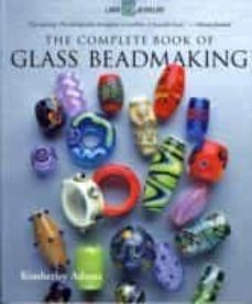 the complete book of glass beadmaking-kimberley adams-9781600597787