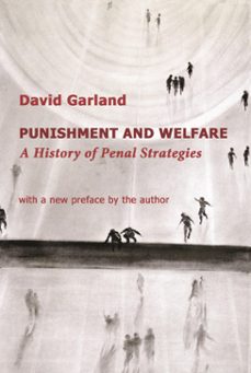 punishment and welfare: a history of penal strategies (ebook)-david garland-9781610273787