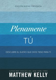 plenamente tu (ebook)-matthew kelly-9781635820287
