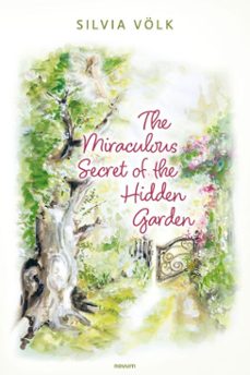 the miraculous secret of the hidden garden (ebook)-silvia völk-9781642683387