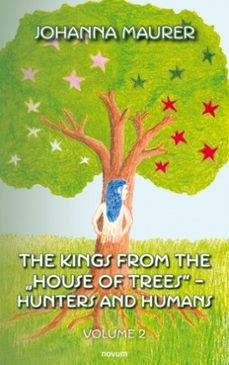 the kings from the "house of trees" - hunters and humans (ebook)-johanna maurer-9781642685787