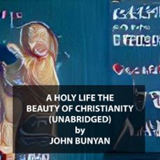 a holy life the beauty of christianity (unabridged) (audiolibro)-john bunyan-9781669321187