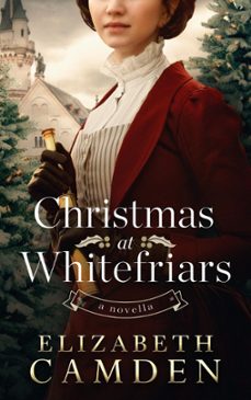 christmas at whitefriars (ebook)-elizabeth camden-9781733222587