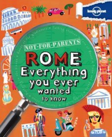 rome: everything you ever wanted to know 2012 (1st ed.) (lonely p lanet not for parents)-9781742204987