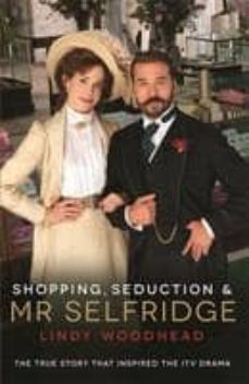 shopping seduction & mr selfridge-lindy woodhead-9781781250587