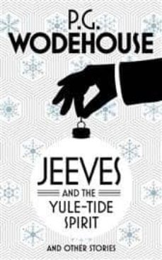 jeeves and the yule-tide spirit and other stories-p.g. wodehouse-9781784750787
