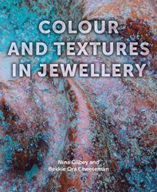 colour and textures in jewellery (ebook)-nina gilbey-bekki cheeseman-9781785005787