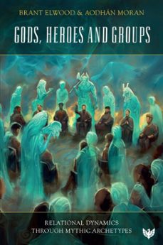 gods, heroes and groups (ebook)-brant elwood-aodhan moran-9781800132887