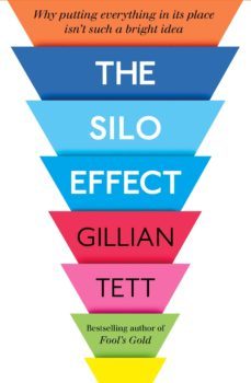 the silo effect: : why putting everything in its place isn t such a bright idea-gillian tett-9781844087587