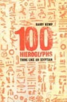 100 hieroglyphs: thinks like an egyptian-9781862076587