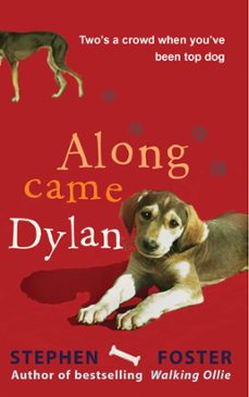 along came dylan: two's a crowd when you've been top dog (ebook)-stephen foster-the estate of stephen foster-9781907595387