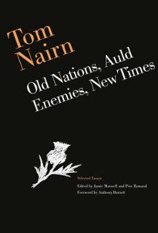 tom nairn: old nations, auld enemies, new times (ebook)-tom nairn-9781910324387