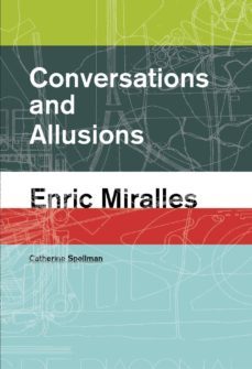 conversations and allusions: enric miralles-catherine spellman-9781940291987