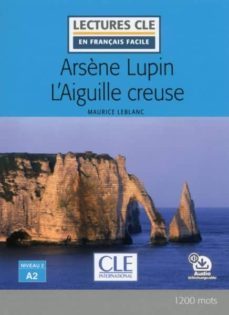 arsene lupin l'aiguille creuse - niveau 2/a2 - livre + audio telechargeable-maurice leblanc-9782090317787