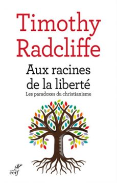 aux racines de la liberte (ebook)-timothy radcliffe-9782204127387