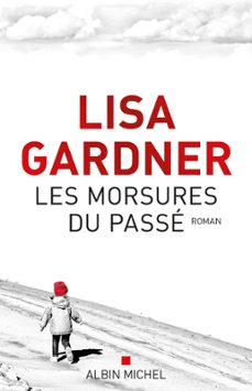 les morsures du passé-lisa gardner-9782226275387
