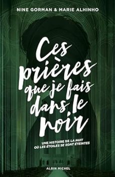 ces prières que je fais dans le noir: une histoire de la nuit où les étoiles se sont éteintes-nine gorman-9782226473387