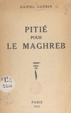 pitie pour le maghreb (ebook)-daniel guerin-9782307001287