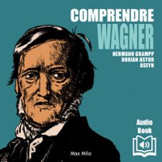 comprendre wagner (audiolibro)-dorian astor-hermann grampp-9782315015887