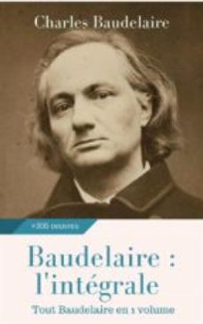 baudelaire : l'integrale des oeuvres (ebook)-charles baudelaire-9782322144587