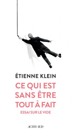 ce qui est sans etre tout a fait (ebook)-etienne klein-9782330129187