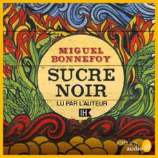 sucre noir (audiolibro)-miguel bonnefoy-9782330219987