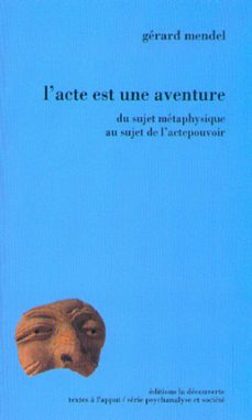 l'acte est une aventure - du sujet metaphysique au sujet de l'actepouvoir (ebook)-gerard mendel-9782348061387