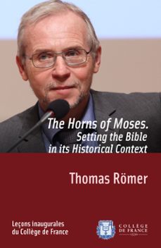 the horns of moses. setting the bible in its historical context (ebook)-thomas romer-9782722602687
