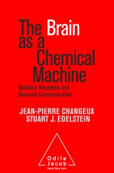 the brain as a chemical machine (ebook)-jean pierre changeux-stuart j. edelstein-9782738179487