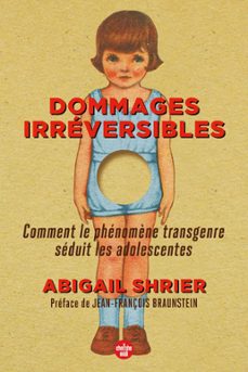 dommages irreversibles - comment le phenomène transgenre seduit les adolescentes (ebook)-abigail shrier-9782749172187