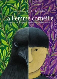 la femme corneille : enquete sur le monde cache des oiseaux noirs-geoffrey le guilcher-camille royer-9782754831987
