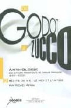 de godot a zucco, anthologie des auteurs dramatiques de langue fr ançaise 1950-2000: 2, recits de vie, le moi et l intime-9782842601287