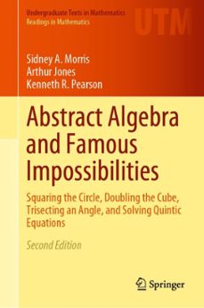 abstract algebra and famous impossibilities (ebook)-sidney a. morris-arthur jones-kenneth r. pearson-9783031056987