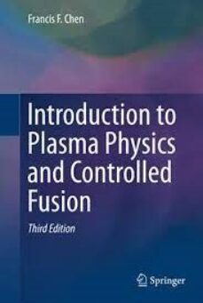 introduction to plasma physics and controlled fusion-francis chen-9783319223087