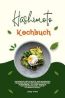 hashimoto kochbuch: 500 rezepte für vitalität und gesundheit (gesunde und leckere gerichte für deine schilddrüse – alltagstauglich, familienfreundlich und perfekt für berufstätige)-emily o'neil-9783755491187