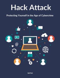 hack attack protecting yourself in the age of cybercrime (ebook)-axel frost-9783759817587