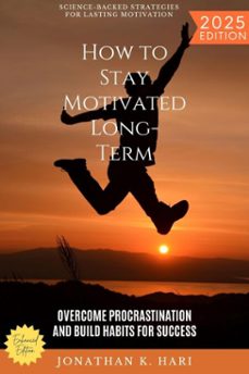 how to stay motivated long-term: (ebook)-jonathan k. hari-9783819745287