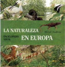 la naturaleza en europa: enciclopedia visual-andrea milos-9783833153587