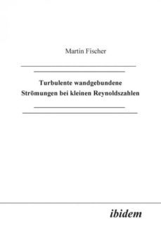 turbulente wandgebundene stromungen bei kleinen reynoldszahlen.-9783898210287