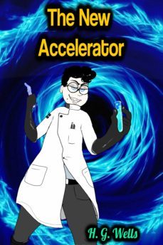 the new accelerator - h. g. wells (ebook)-herbert george wells-9783985512287