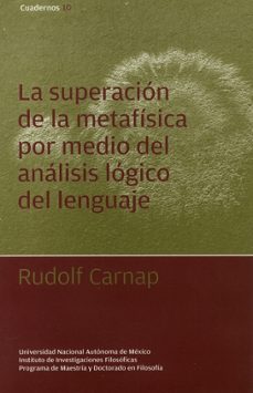 la superacion de la metafisica por medio del analisis logico del lenguaje-rudolf carnap-9786070211287
