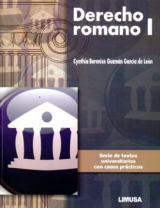 derecho romano i: textos universitarios casos practicos-cynthia b. guzman garcia de leon-9786070506987