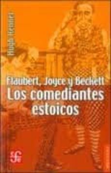 flaubert, joyce y beckett: los comediantes estoicos-hugh kenner-9786071605887