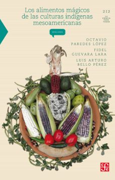 los alimentos mágicos de las culturas indígenas mesoamericanas (ebook)-octavio paredes lopez-fidel guevara-luis arturo bello perez-9786071614087
