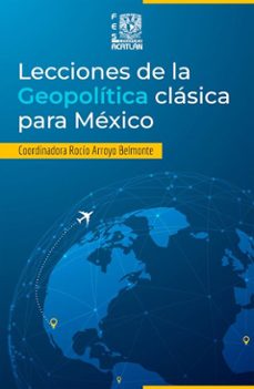 lecciones de la geopolitica clasica para mexico (ebook)-9786073087087